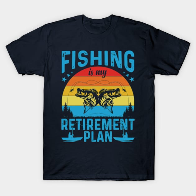 Fishing Is My Retirement Plan T-Shirt by AdultSh*t